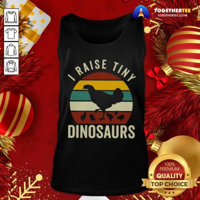 Chickens I Raise Tiny Dinosaurs Vintage Retro Tank Top - Design By Togethertee.com