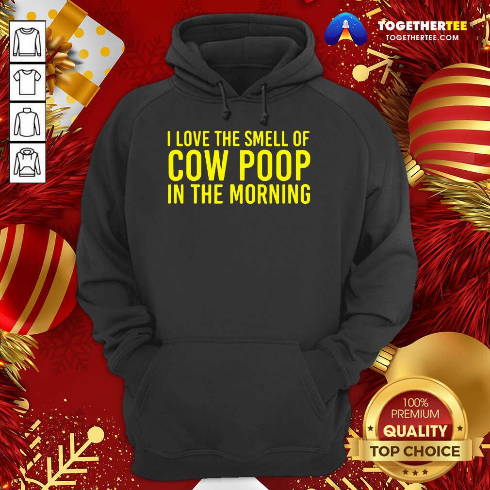 I Love The Smell Of Cow Poop In The Morning Farmer Hoodie - Design By Togethertee.com I Love The Smell Of Cow Poop In The Morning Farmer Hoodie - Design By Togethertee.com