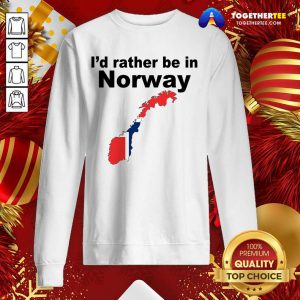 I’d Rather Be In Norway Sweatshirt - Design By Togethertee.com