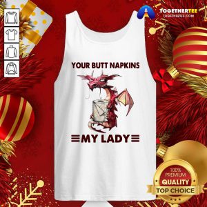 Your Butt Napkins My Lady Tank Top - Design By Togethertee.com