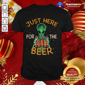 Alien Hug Just Here For The Beer Shirt - Design By Togethertee.com