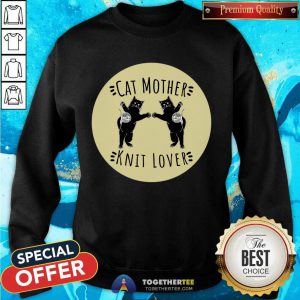 Cat Mother Knit Lover Sweatshirt - Design By Togethertee.com