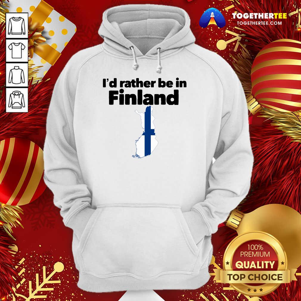 I’d Rather Be In Finland Hoodie - Design By Togethertee.com I’d Rather Be In Finland Hoodie - Design By Togethertee.com