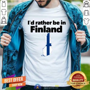 I’d Rather Be In Finland Shirt - Design By Togethertee.com