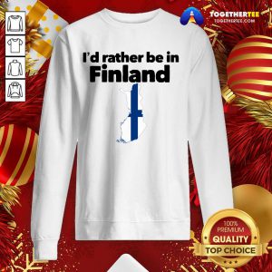 I’d Rather Be In Finland Sweatshirt - Design By Togethertee.com