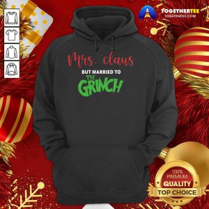 Mrs Claus But Married To The Grinch Christmas Hoodie - Design By Togethertee.com