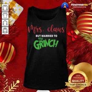 Mrs Claus But Married To The Grinch Christmas Tank Top - Design By Togethertee.com