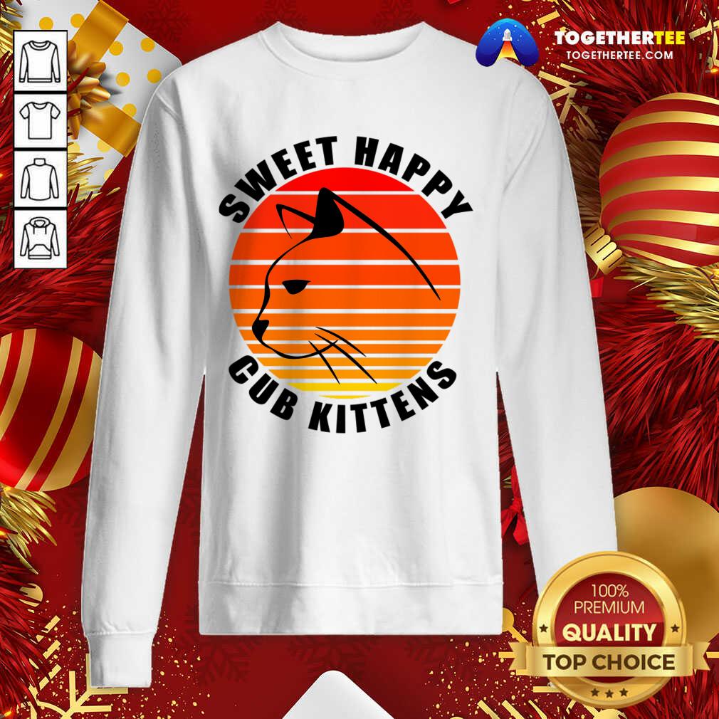 Sweet Happy Cub Kittens Sweatshirt - Design By Togethertee.com Sweet Happy Cub Kittens Sweatshirt - Design By Togethertee.com