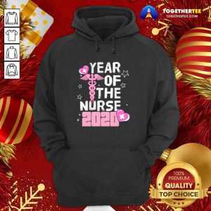 Year Of The Nurse 2020 Hoodie - Design By Togethertee.com