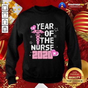 Year Of The Nurse 2020 Sweatshirt - Design By Togethertee.com