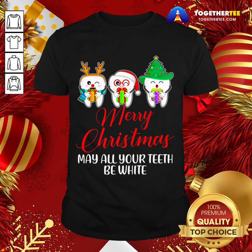 Perfect Christmas Santa Dentist Apparel May All Your Teeth Be White T-Shirt Christmas Santa Dentist Apparel May All Your Teeth Be White T-Shirt - Design By Togethertee.com