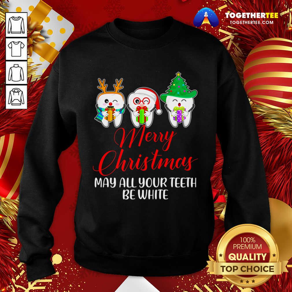 Christmas Santa Dentist Apparel May All Your Teeth Be White Sweatshirt - Design By Togethertee.com Christmas Santa Dentist Apparel May All Your Teeth Be White Sweatshirt - Design By Togethertee.com