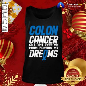 Colon Cancer Will Not Keep Me From Chasing My Dreams Awareness Blue Ribbon Tank Top - Design By Togethertee.com