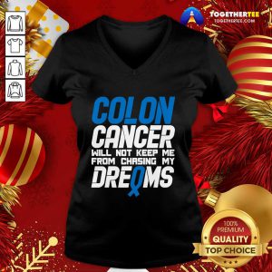 Colon Cancer Will Not Keep Me From Chasing My Dreams Awareness Blue Ribbon V-neck - Design By Togethertee.com