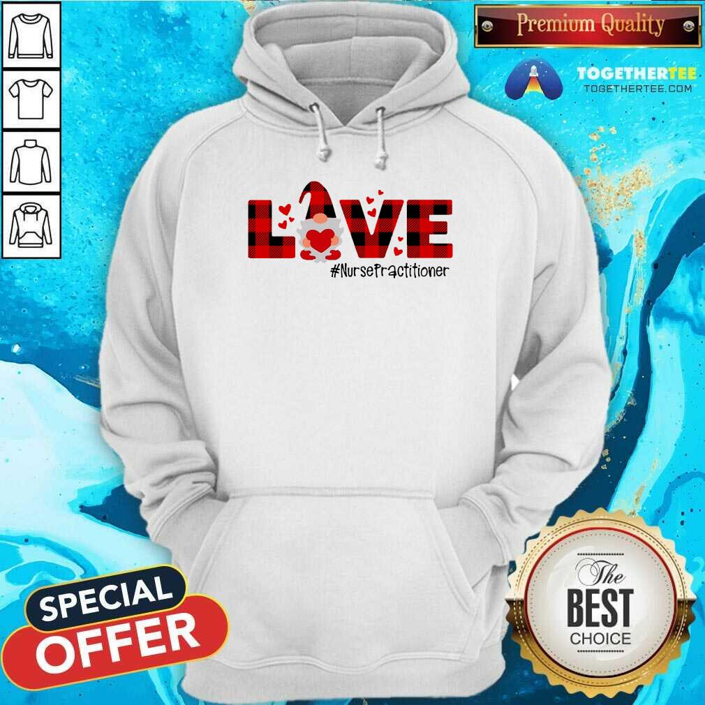 Gnome Love Valentine Nurse Practitioner Hoodie - Design By Togethertee.com Gnome Love Valentine Nurse Practitioner Hoodie - Design By Togethertee.com