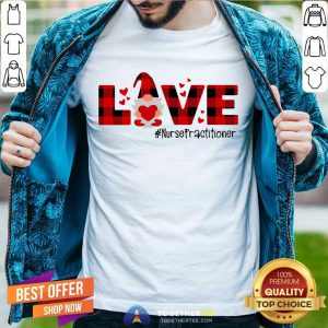Gnome Love Valentine Nurse Practitioner Shirt - Design By Togethertee.com