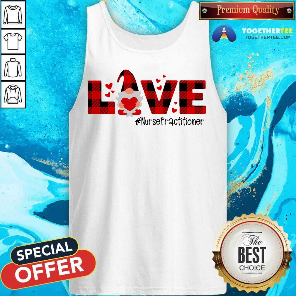Gnome Love Valentine Nurse Practitioner Tank Top - Design By Togethertee.com Gnome Love Valentine Nurse Practitioner Tank Top - Design By Togethertee.com