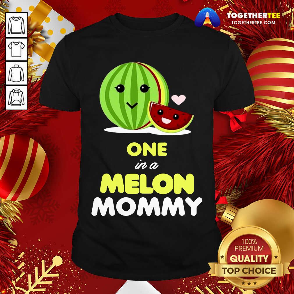 Perfect One In A Melon Mommy Funny Fruit Watermelon Mom Shirt One In A Melon Mommy Funny Fruit Watermelon Mom Shirt - Design By Togethertee.com