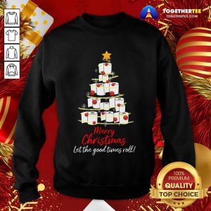 Toilet Paper Tree Merry Christmas Let The Good Times Roll Sweatshirt - Design By Togethertee.com