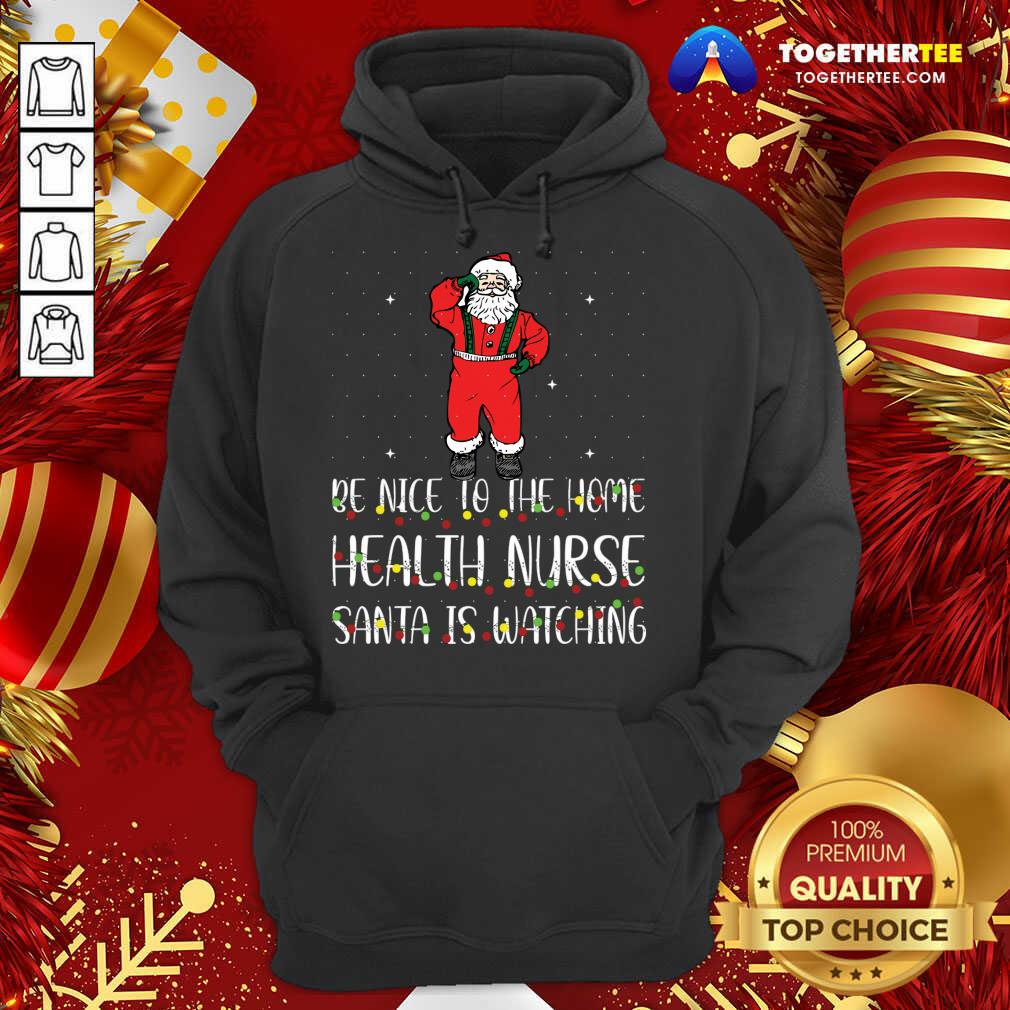 Be Nice To The Nurse Santa Is Watching Christmas Hoodie - Design By Togethertee.com Be Nice To The Nurse Santa Is Watching Christmas Hoodie - Design By Togethertee.com
