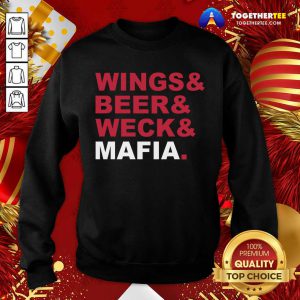 Buffalo Bills Wings And Beer And Weck And Mafia Sweatshirt - Design By Togethertee.com