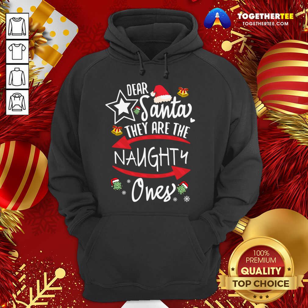Dear Santa They Are The Naughty Ones Hoodie - Design By Togethertee.com Dear Santa They Are The Naughty Ones Hoodie - Design By Togethertee.com