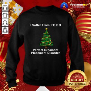 I Suffer From Popd Perfect Ornament Placement Disorder Sweatshirt - Design By Togethertee.com
