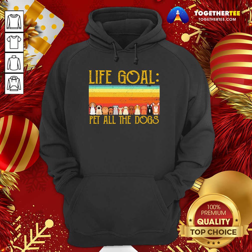 Life Goal Pet All The Dogs Vintage Hoodie - Design By Togethertee.com Life Goal Pet All The Dogs Vintage Hoodie - Design By Togethertee.com