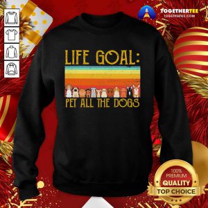 Life Goal Pet All The Dogs Vintage Sweatshirt - Design By Togethertee.com