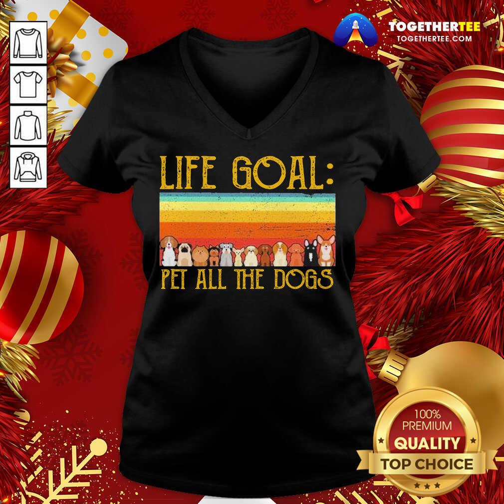 Life Goal Pet All The Dogs Vintage V-neck - Design By Togethertee.com Life Goal Pet All The Dogs Vintage V-neck - Design By Togethertee.com