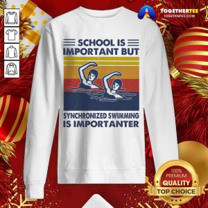 School Is Important But Synchronized Swimming Is Importanter Vintage Sweatshirt - Design By Togethertee.com