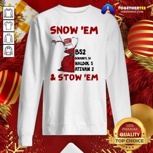 Snow ‘Em and Stow ‘Em Christmas Sweatshirt - Design By Togethertee.com