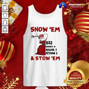 Snow ‘Em and Stow ‘Em Christmas Tank Top - Design By Togethertee.com
