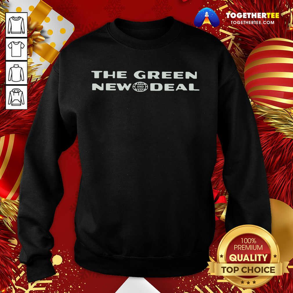 The Green New GND Deal AOC Sweatshirt - Design By Togethertee.com The Green New GND Deal AOC Sweatshirt - Design By Togethertee.com