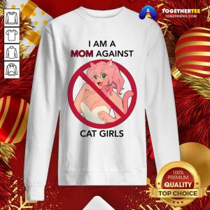I Am A Mom Against Cat Girls Sweatshirt - Design By Togethertee.com