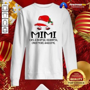 Mimi Like A Normal Grandma Only More Awesome Christmas Sweatshirt - Design By Togethertee.com
