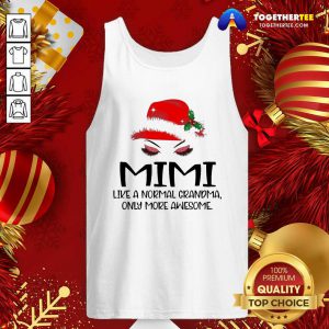 Mimi Like A Normal Grandma Only More Awesome Christmas Tank Top - Design By Togethertee.com