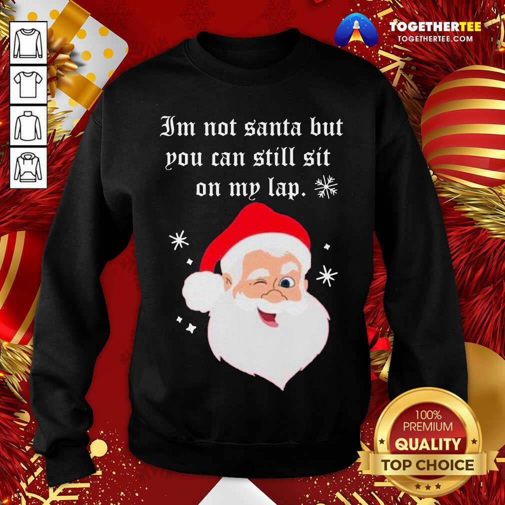 Santa Claus I’m Not Santa But You Can Still Sit On My Lap Christmas Sweatshirt - Design By Togethertee.com Santa Claus I’m Not Santa But You Can Still Sit On My Lap Christmas Sweatshirt - Design By Togethertee.com
