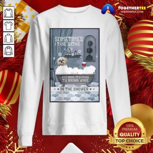 Shih Tzu Sometimes I Take Baths Vertical Sweatshirt - Design By Togethertee.com