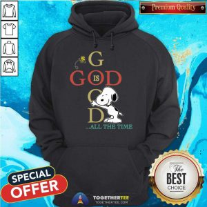 Snoopy And Woodstock God Is Good All The Time Hoodie - Design By Togethertee.com