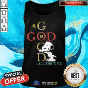 Snoopy And Woodstock God Is Good All The Time Tank Top - Design By Togethertee.com