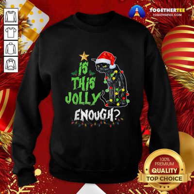 Black Cat Santa Is This Jolly Enough Christmas Sweatshirt - Design By Togethertee.com