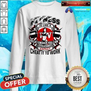 Fitness Is Like A Relationship You Cant Cheat And Expect Cheat It To Work Weight Light Moon Blood Sweatshirt - Design By Togethertee.com