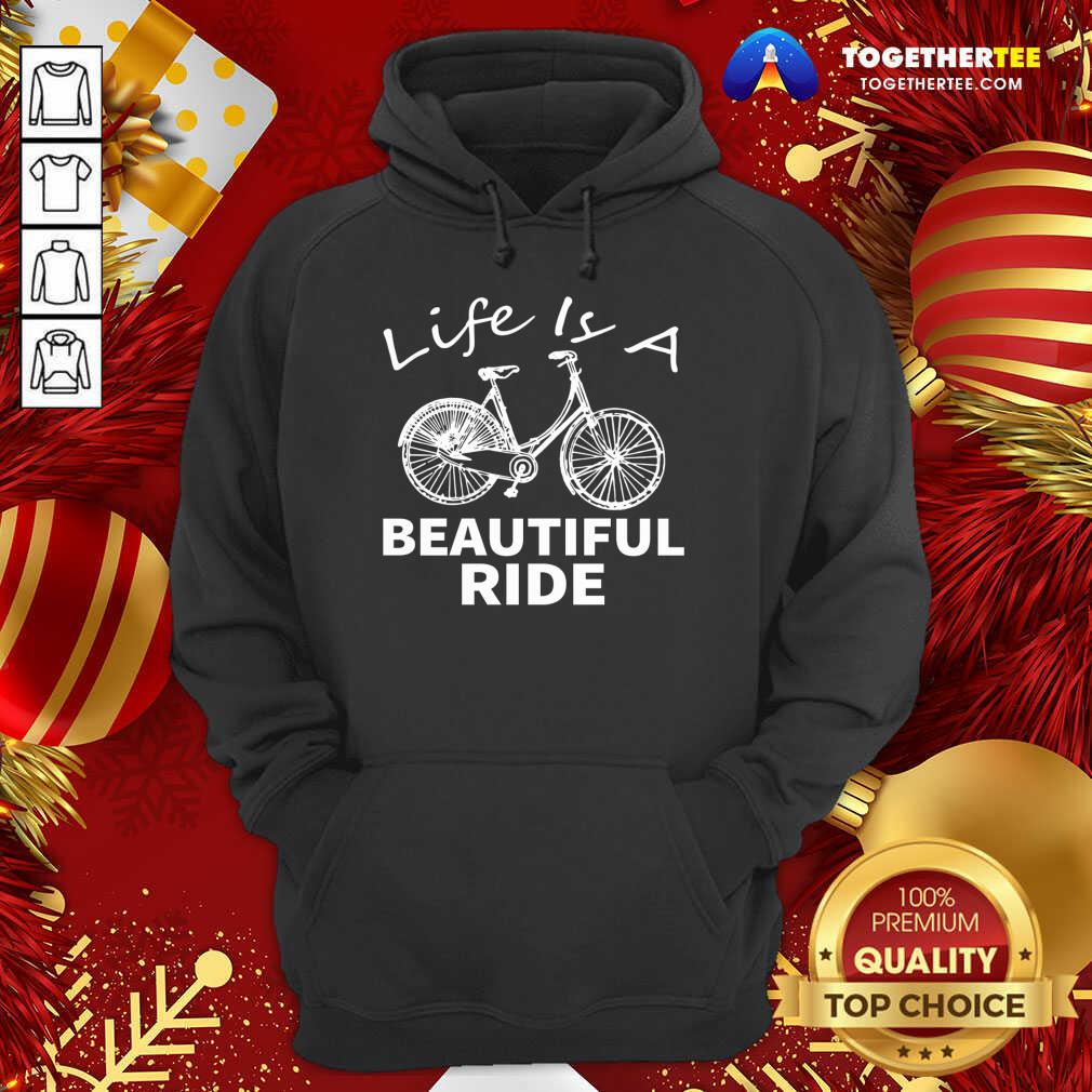 Life Is A Beautiful Ride Hoodie - Design By Togethertee.com Life Is A Beautiful Ride Hoodie - Design By Togethertee.com