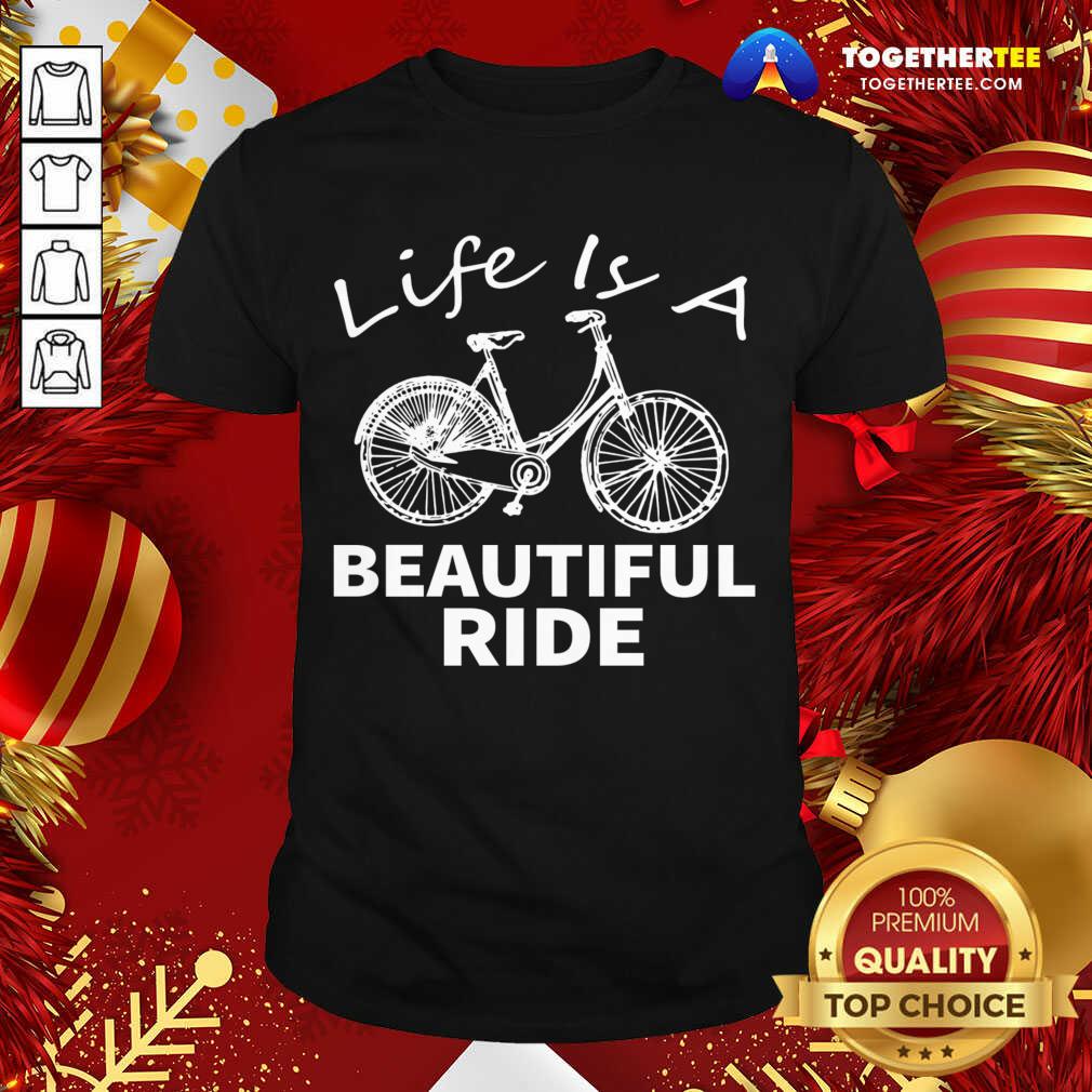 Top Life Is A Beautiful Ride Shirt Life Is A Beautiful Ride Shirt - Design By Togethertee.com