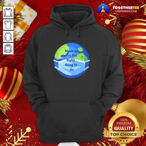 Mask Up It’s The Right Thing To Do Earth Wear Mask Corona Virus Hoodie - Design By Togethertee.com