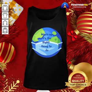 Mask Up It’s The Right Thing To Do Earth Wear Mask Corona Virus Tank Top - Design By Togethertee.com