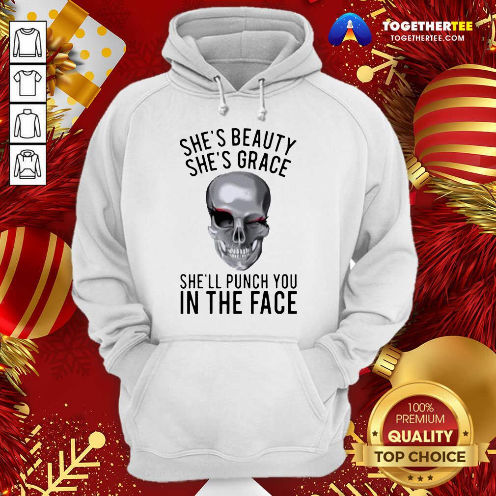 She’s Beauty She’s Grace She’ll Punch You In The Face Gift Hoodie - Design By Togethertee.com She’s Beauty She’s Grace She’ll Punch You In The Face Gift Hoodie - Design By Togethertee.com