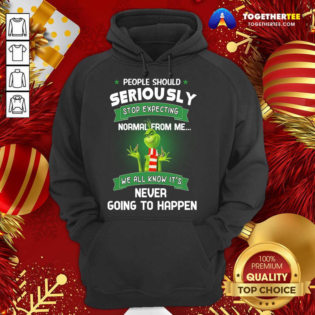 The Grinch People Should Seriously Stop Expecting Normal From Me We All Know It’s Never Going To Happen Hoodie - Design By Togethertee.com The Grinch People Should Seriously Stop Expecting Normal From Me We All Know It’s Never Going To Happen Hoodie - Design By Togethertee.com