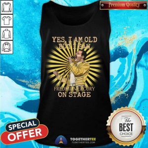 Yes I Am Old But I Saw Freddie Mercury On Stage Tank Top - Design By Togethertee.com